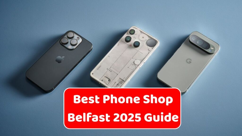Best Phone Shop in Belfast